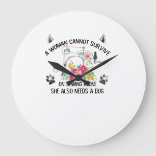 Sewing   A Woman Cannot Survive On Sewing Alone Large Clock