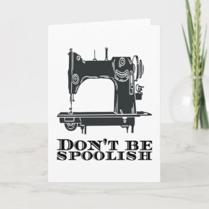 Sewing - Don't Be Spoolish Card