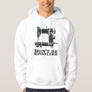 Sewing - Don't Be Spoolish Hoodie