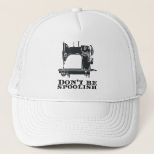 Sewing - Don't Be Spoolish Trucker Hat