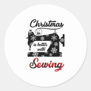Sewing Gift Christmas Is Better With Sewing Classic Round Sticker