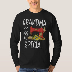 Sewing Grandma Is Sew Special Saying Mothers Day   T-Shirt