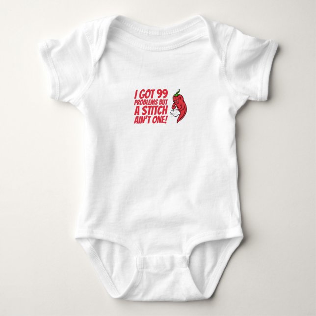 Sewing - I Got 99 Problems But A Stitch Ain't One Baby Bodysuit (Front)