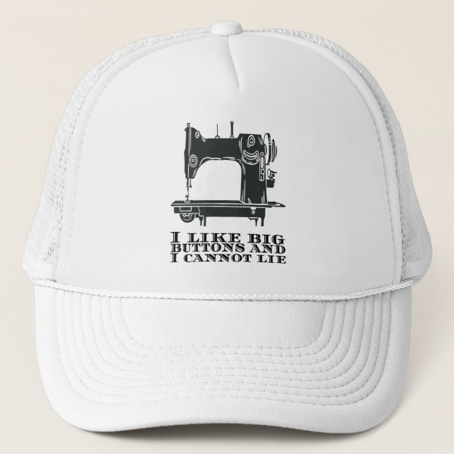 Sewing - I Like Big Buttons And I Cannot Lie Trucker Hat (Front)