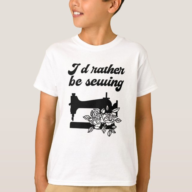 Sewing - I'd Rather Be Sewing T-Shirt (Front)