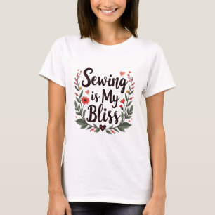 Sewing Is My Bliss Floral Typography T-Shirt