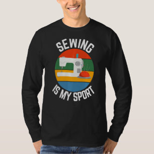 Sewing Is My Sport, Needlework Fans T-Shirt
