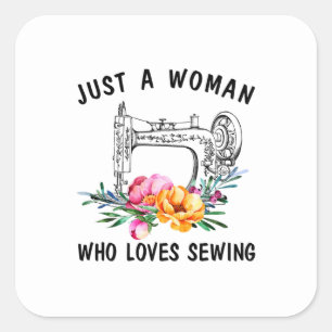 Sewing   Just A Woman Who Loves Sewing Square Sticker