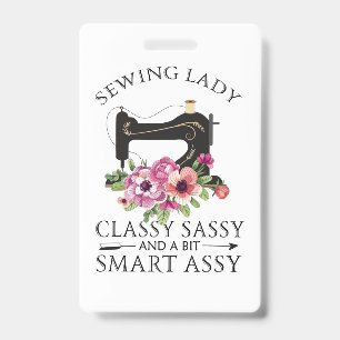 Sewing Lady Class Sassy And A Bit Smart Assy ID Badge