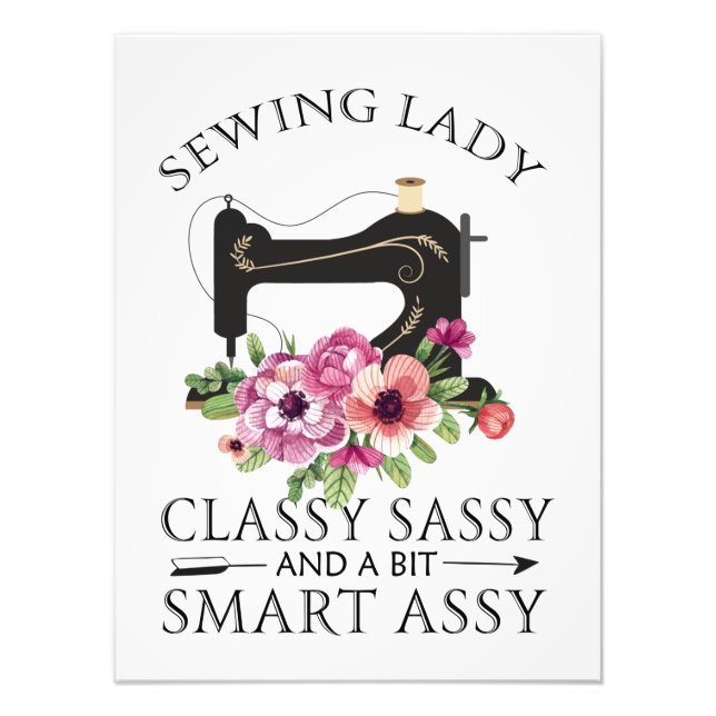Sewing Lady Class Sassy And A Bit Smart Assy Photo Print (Front)