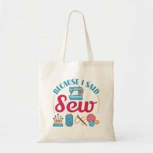 Sewing Lover Because I Said Sew Tote Bag