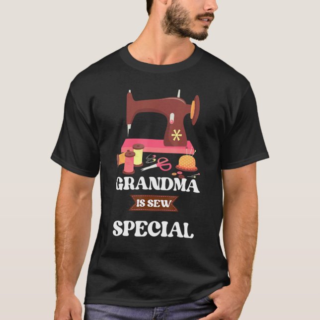 Sewing Machine Quilting   Grandma Is Sew Special T-Shirt (Front)