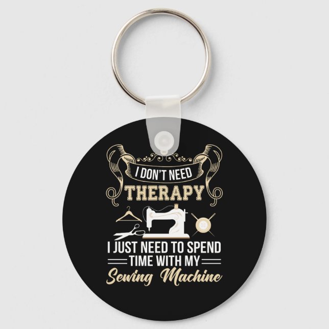 Sewing Need Spend Time Sewing Machine Key Ring (Front)
