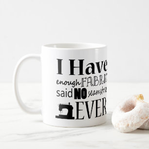 Sewing - Not Enough Fabric Craft Humour Coffee Mug