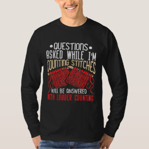 Sewing Questions Asked While Im Counting Stiches 5 T-Shirt