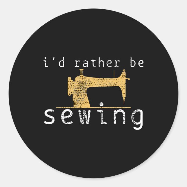 Sewing Sew Funny Saying Gift  Classic Round Sticker (Front)
