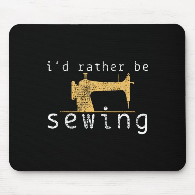 Sewing Sew Funny Saying Gift  Mouse Pad (Front)
