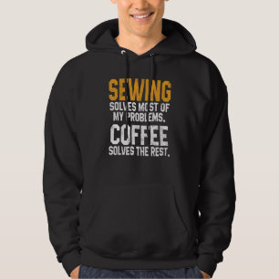 Sewing Solves My Problems Coffee   Quilting Quilte Hoodie
