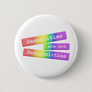 Sexualities Are Not Personalities Button 003