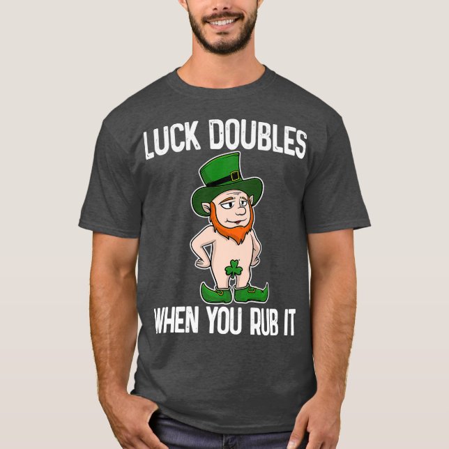 Sexy Leprechaun St Patricks Day Dirty Irish Gift T-Shirt (Front)