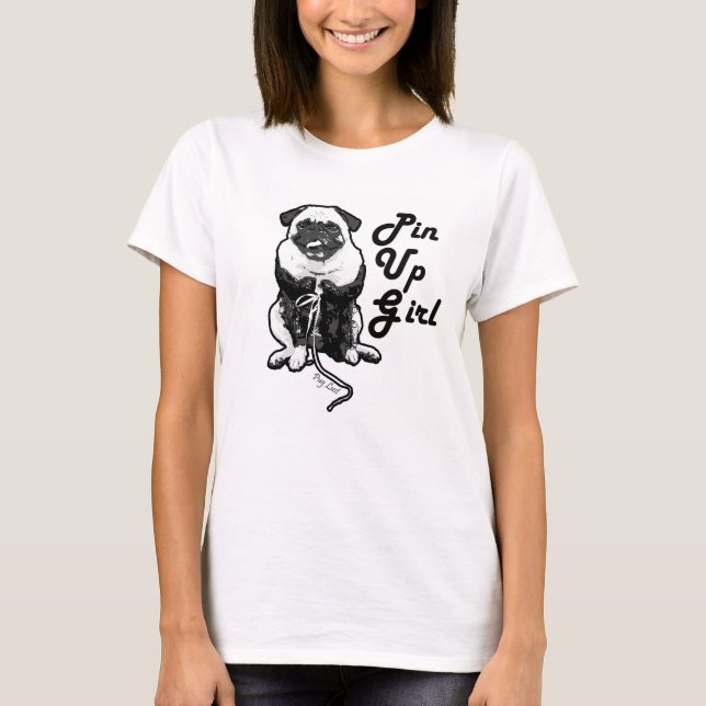 Sexy Pug is the real Pin Up Girl T-Shirt (Front)