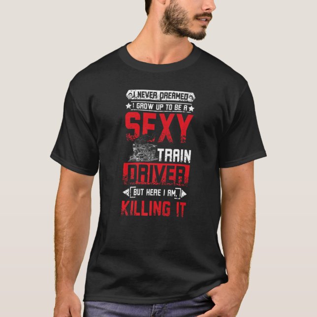 Sexy Train Driver T-Shirt (Front)