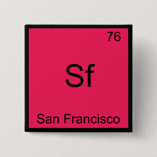 Sf - San Francisco City Chemistry Element Symbol T 15 Cm Square Badge