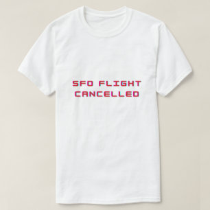 Sfo flight cancelled T-Shirt