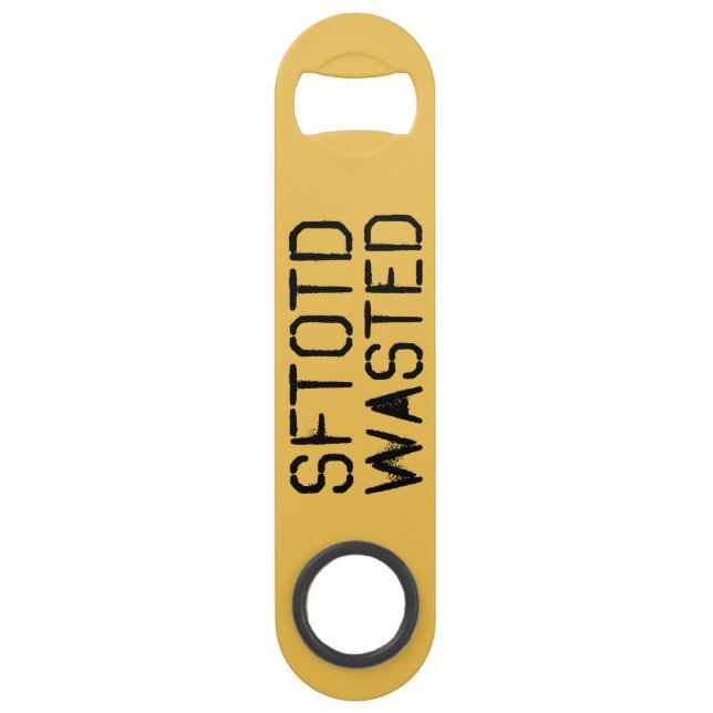 SFTOTD Wasted Bottle Opener (Front)