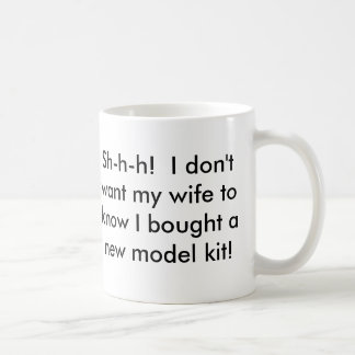 Sh-h-h! I don't want my wife to know...... Coffee Mug
