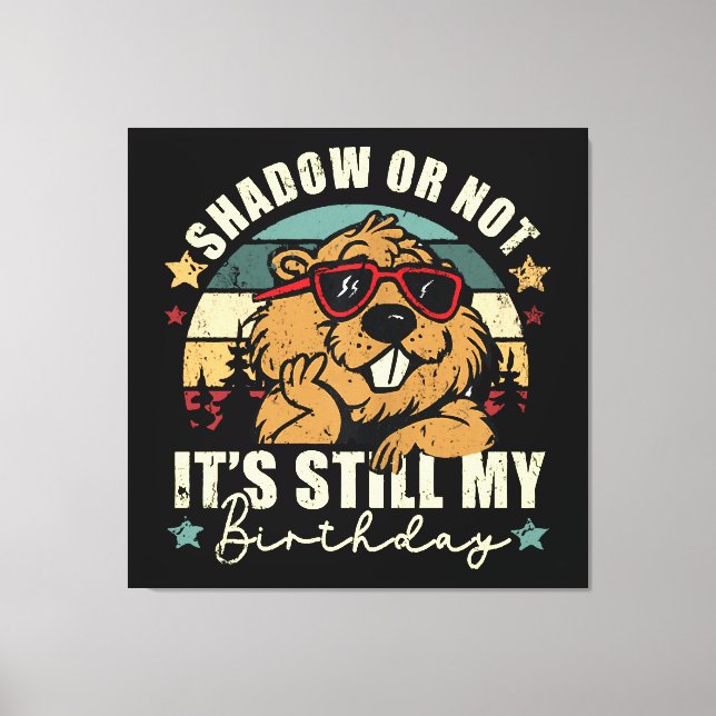 shadow or not it's still my birthday canvas print (Front)