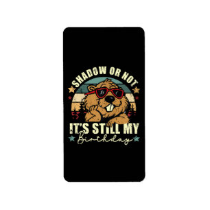 shadow or not it's still my birthday label