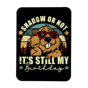 shadow or not it's still my birthday magnet