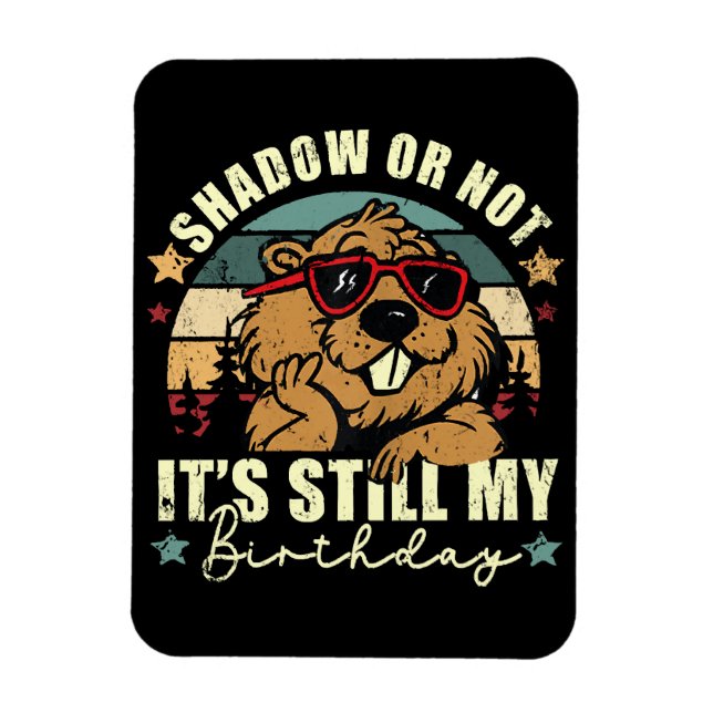 shadow or not it's still my birthday magnet (Vertical)