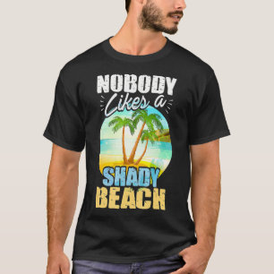 Shady Beach  Women No One Likes A Shady Beach  T-Shirt