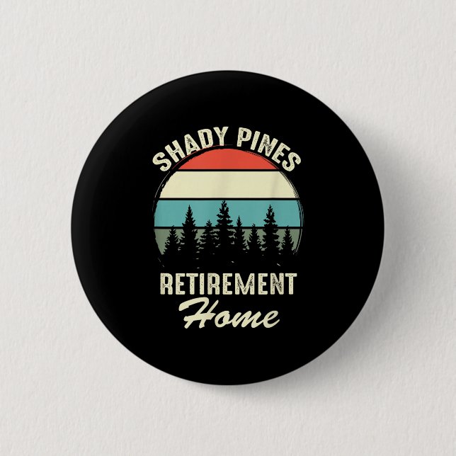 Shady Nes Funny Quote Retirement Day Party Home  6 Cm Round Badge (Front)