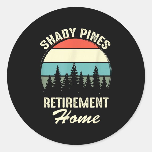 Shady Nes Funny Quote Retirement Day Party Home  Classic Round Sticker (Front)