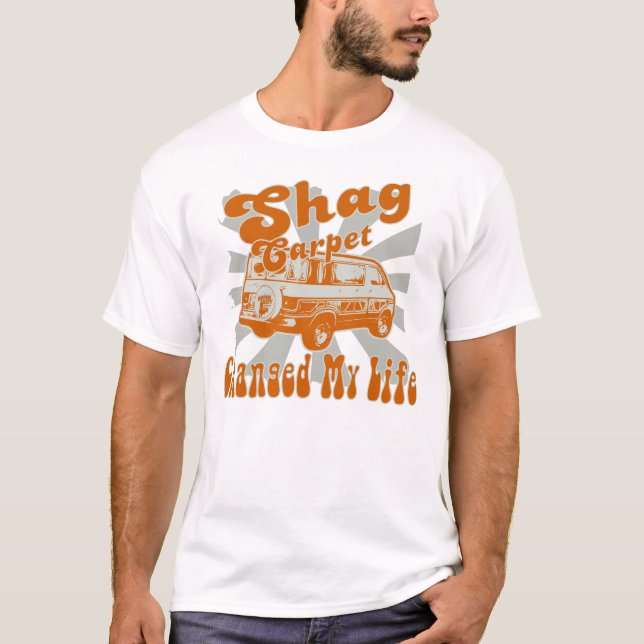 SHAG CARPET CHANGED MY LIFE T-Shirt (Front)