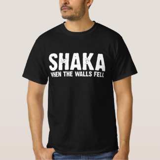 SHAKA WHEN THE WALLS FELL T-Shirt