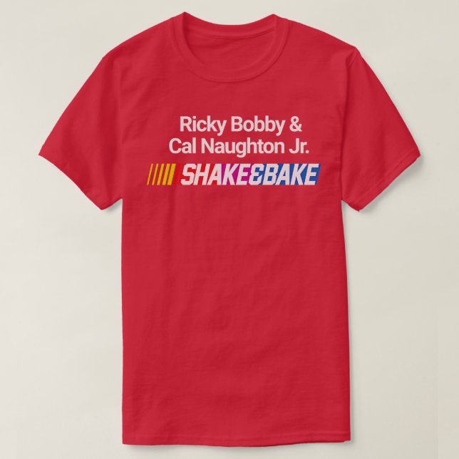 Shake and Bake Ricky Bobby Cal Naughton Jr T-Shirt (Design Front)