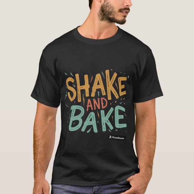 SHAKE AND BAKE T-Shirt (Front)