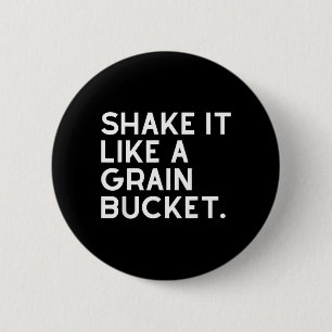 Shake Like A Grain Bucket Western Cowboy Ranch 6 Cm Round Badge