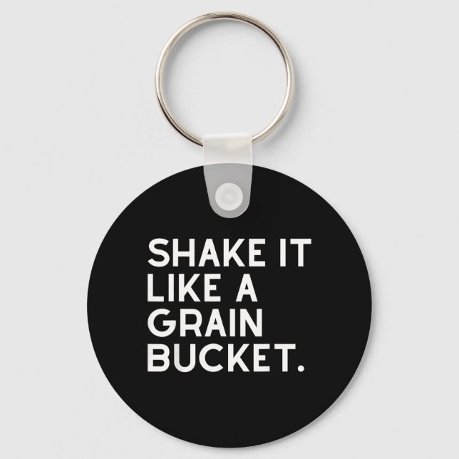 Shake Like A Grain Bucket Western Cowboy Ranch Key Ring (Front)