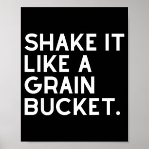 Shake like a grain bucket western cowboy ranch lif poster