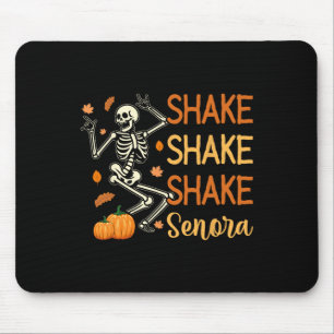 Shake Shake Shake Senora Funny Skeleton Pumpkin Ha Mouse Pad