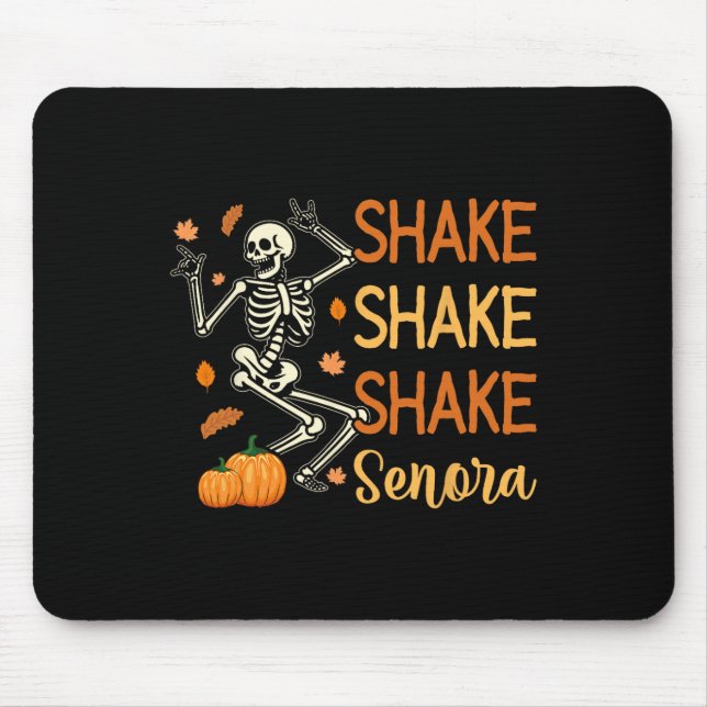 Shake Shake Shake Senora Funny Skeleton Pumpkin Ha Mouse Pad (Front)