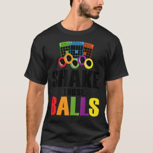 Shake Those Balls Funny Bingo Funny Bingo 4 T-Shirt