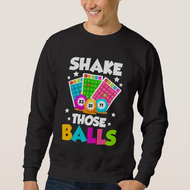 Shake Those Balls Funny Bingo Sweatshirt (Front)