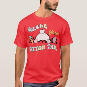 Shake your cotton tail funny easter bunny gift T-Shirt