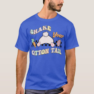 Shake your cotton tail funny easter bunny gift T-Shirt